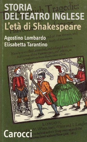 Storia del teatro inglese. L'età di Shakespeare di Elisabetta Tarantino, Agostino Lombardo edito da Carocci