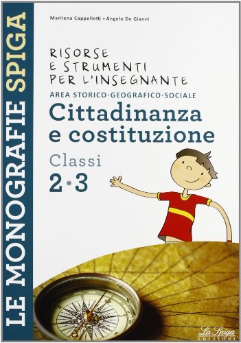 Cittadinanza e Costituzione. Per la 2ª e 3ª classe elementare di Marilena Cappelletti, Angelo De Gianni edito da La Spiga Edizioni