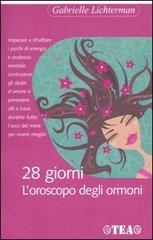 Ventotto giorni. L'oroscopo degli ormoni di Gabrielle Lichterman edito da TEA