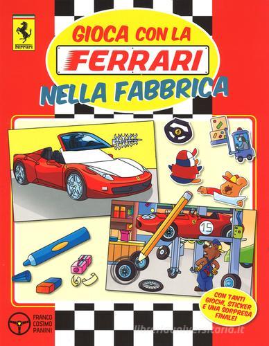 Gioca con la Ferrari nella fabbrica. Con adesivi edito da Franco Cosimo Panini