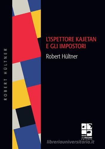 L' ispettore Kajetan e gli impostori di Robert Hültner edito da Del Vecchio Editore