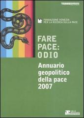 Fare pace: odio. Annuario geopolitico della pace 2007 edito da Terre di Mezzo