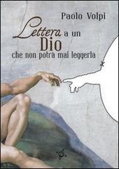 Lettera a un dio che non potrà mai leggerla di Paolo Volpi edito da Altromondo (Padova)