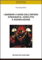 I barbari a nord dell'impero. Etnografia, conflitto e assimilazione di Francesco Borri edito da Monduzzi