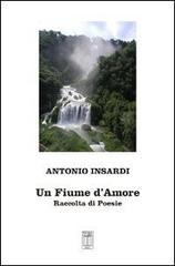 Un fiume d'amore di Antonio Insardi edito da Nicola Calabria Editore