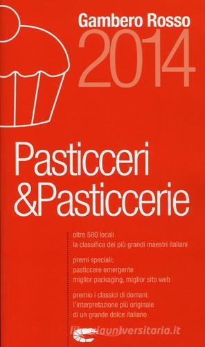 Pasticceri & pasticcerie 2014 edito da Gambero Rosso GRH
