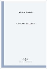 La perla di Lolek (il nomade bianco) di Michele Brancale edito da Giuliano Ladolfi Editore