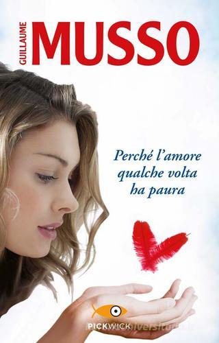 Perché l'amore qualche volta ha paura di Guillaume Musso edito da Sperling & Kupfer