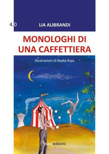 Monologhi di una caffettiera di Lia Alibrandi edito da Euno Edizioni