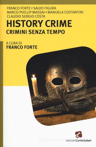 History crime. Crimini senza tempo edito da Cento Autori