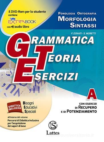 Grammatica teoria esercizi. Vol. A-B-C. Con prove d'ingresso. Per la Scuola media. Con CD-ROM. Con e-book. Con espansione online di F. Donati, S. Moretti edito da Lattes