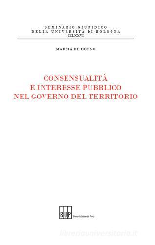 Consensualità e interesse pubblico nel governo del territorio di Marzia De Donno edito da Bononia University Press