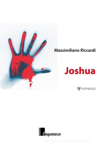Joshua di Massimiliano Riccardi edito da Cinquemarzo