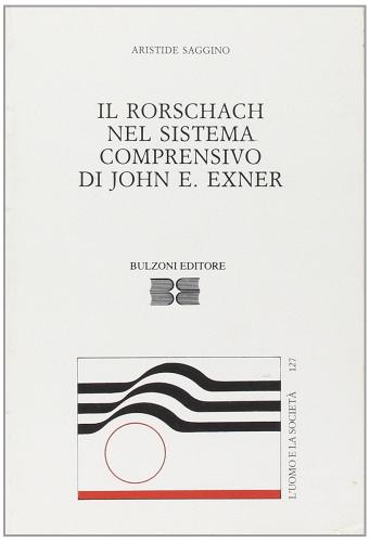 Il Rorschach nel sistema comprensivo di John E. Exner di Aristide Saggino edito da Bulzoni