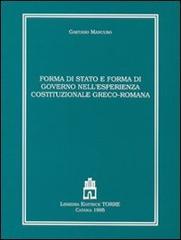 Forma di Stato e forma di governo nell'esperienza costituzionale greco-romana di Gaetano Mancuso edito da Torre