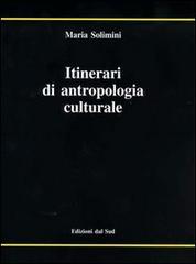 Itinerari di antropologia culturale di Maria Solimini edito da Edizioni Dal Sud
