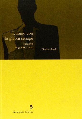 L' uomo con la giacca senape. Racconti in giallo e nero di Giuliana Iaschi edito da Gamberetti