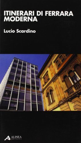 Itinerari di Ferrara moderna di Lucio Scardino edito da Alinea