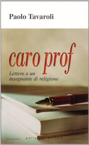 Caro prof. Lettere a un insegnante di religione di P. Tavaroli edito da Portalupi
