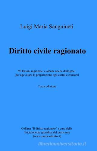 Diritto civile ragionato di Luigi Maria Sanguineti edito da ilmiolibro self publishing