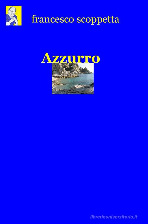 Azzurro di Francesco Scoppetta edito da ilmiolibro self publishing