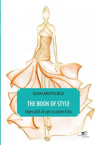 The book of style. Impeccabili ad ogni occasione d'uso di Silvia Carlotta Belli edito da Europa Edizioni