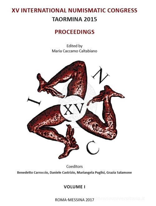Proceedings of XV International Numismatic Congress. Taormina 2015 edito da Arbor Sapientiae Editore