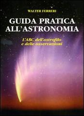 Guida pratica all'astronomia di Walter Ferreri edito da Gruppo B