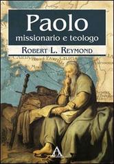 Paolo: missionario e teologo di Robert L. Raymond edito da Alfa & Omega
