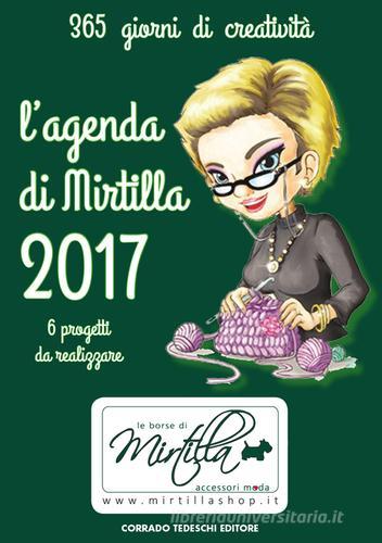 L' agenda di Mirtilla 2017. 6 progetti da realizzare edito da Corrado Tedeschi Editore