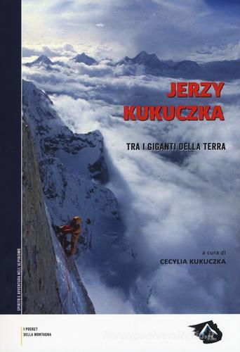 Tra i giganti della terra di Jerzy Kukuczka edito da Alpine Studio