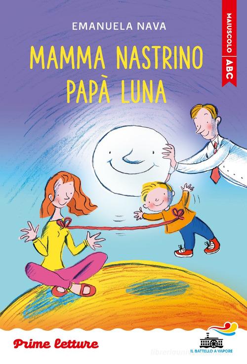 Mamma Nastrino, papà Luna. Stampatello maiuscolo di Emanuela Nava edito da Piemme