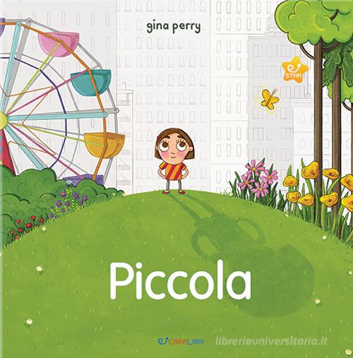Piccola. Storie per crescere. Ediz. a colori di Gina Perry edito da Crealibri