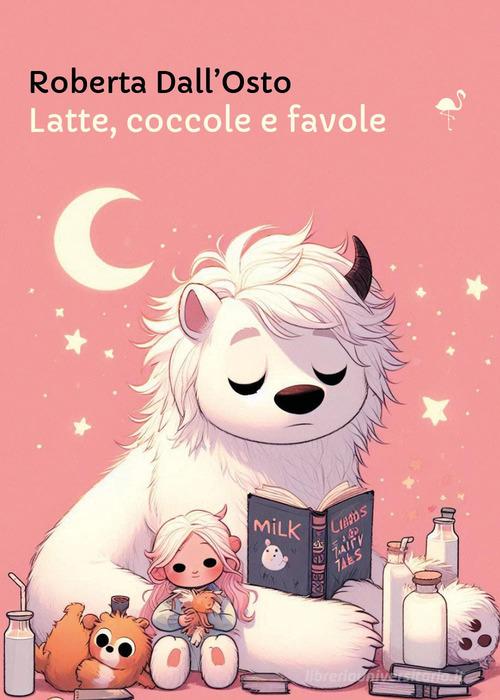 Libro Latte, coccole e favole di Roberta Dall'Osto di G.C.L. edizioni