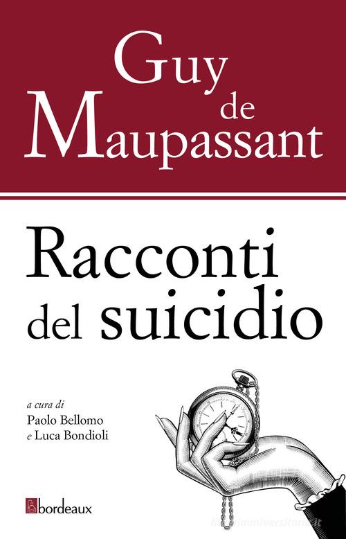 Racconti del suicidio di Guy de Maupassant edito da Bordeaux