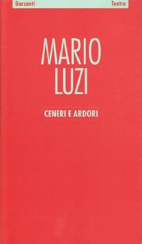 Ceneri e ardori di Mario Luzi edito da Garzanti