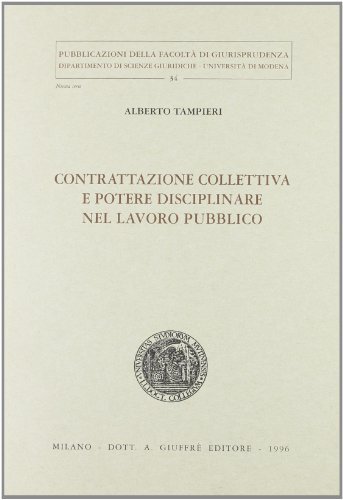 Contrattazione collettiva e potere disciplinare nel lavoro pubblico di Alberto Tampieri edito da Giuffrè
