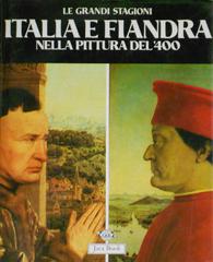 Italia e Fiandre nella pittura del '400 di Liana Castelfranchi Vegas edito da Jaca Book