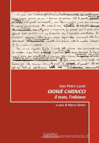 Giosuè Carducci. Il testo, l'edizione di G. Pietro Lucini edito da Cisalpino
