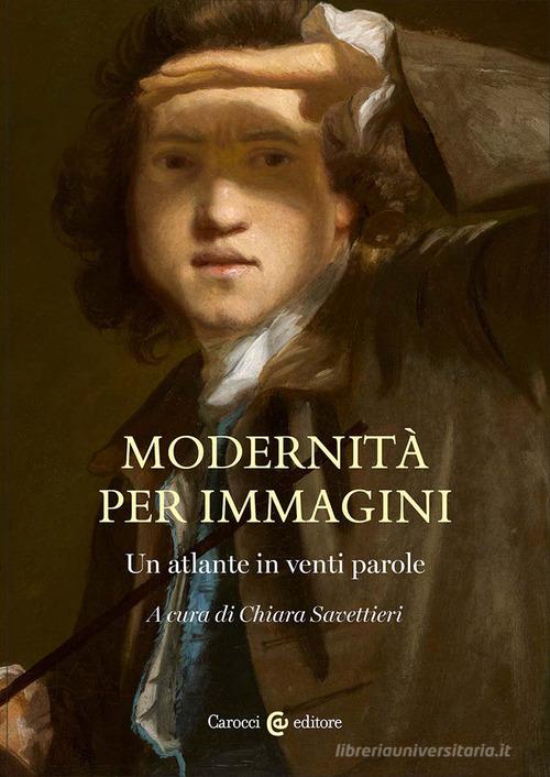 Modernità per immagini. Un atlante in venti parole edito da Carocci