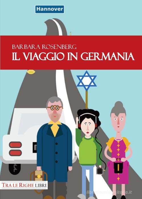 Il viaggio in Germania di Barbara Rosenberg edito da Tra le righe libri