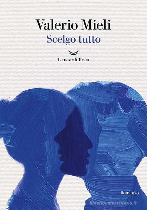 Libro Scelgo tutto di Valerio Mieli Oceani di La nave di Teseo