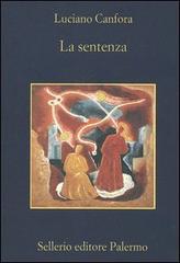 La sentenza. Concetto Marchesi e Giovanni Gentile di Luciano Canfora edito da Sellerio Editore Palermo