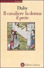 Il cavaliere, la donna, il prete di Georges Duby edito da Laterza