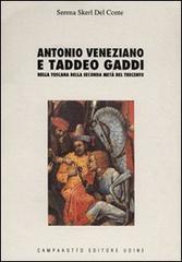 Antonio Veneziano e Taddeo Gaddi nella Toscana della seconda metà del Trecento di Serena Skerl Del Conte edito da Campanotto
