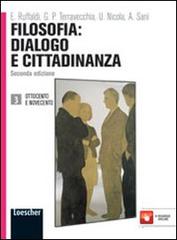 Filosofia: dialogo e cittadinanza. Per i Licei e gli Ist. magistrali. Con espansione online vol.3 di Enzo Ruffaldi, G. Paolo Terravecchia, Ubaldo Nicola edito da Loescher