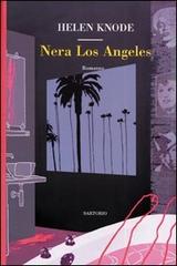 Nera Los Angeles di Helen Knode edito da Sartorio