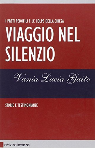 Viaggio nel silenzio di Vania Lucia Gaito edito da Chiarelettere