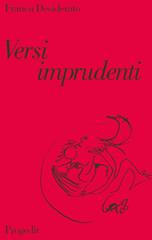 Versi imprudenti di Franca Desiderato edito da Progedit