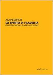 Lo spirito di Filadelfia. Giustizia sociale e mercato totale di Alain Supiot edito da et al.